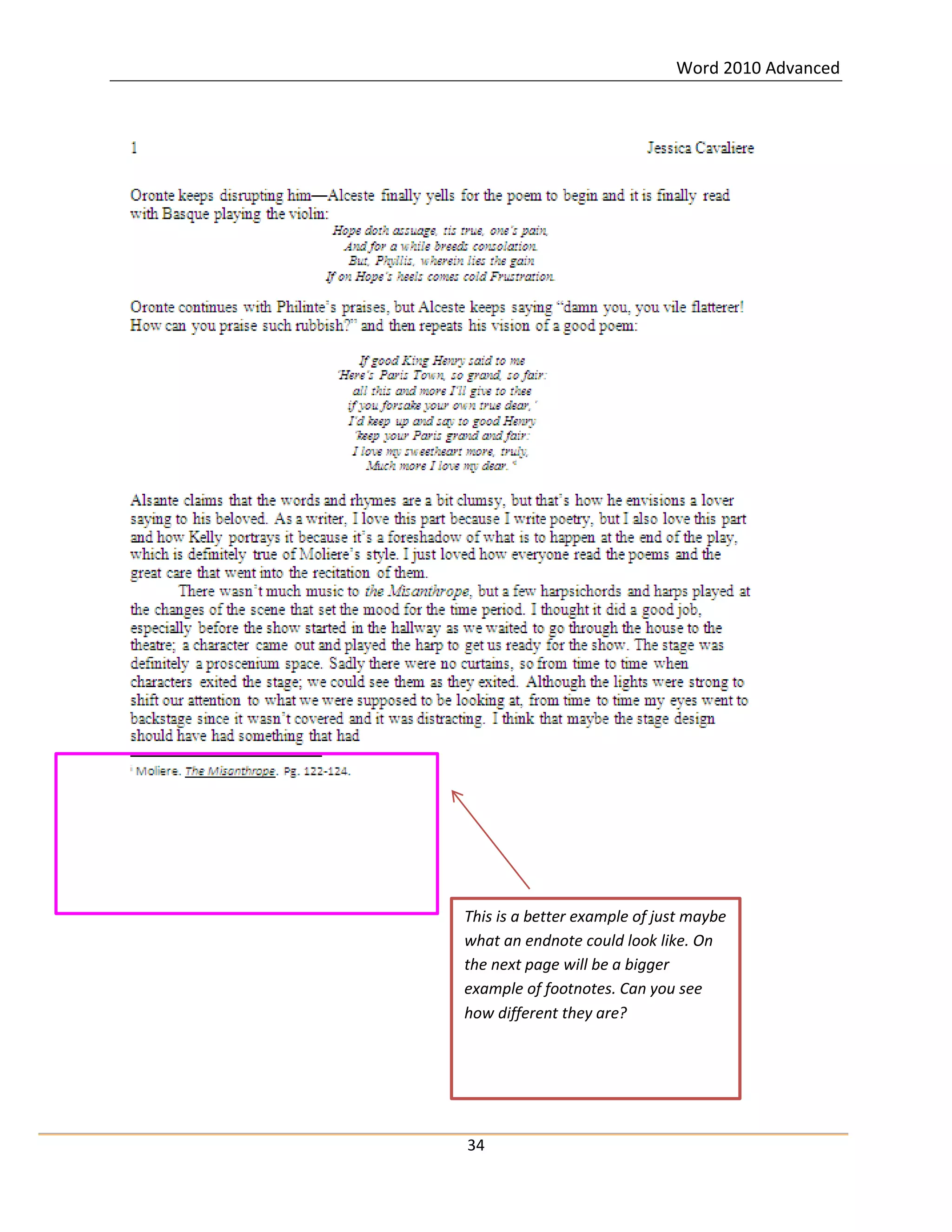 Word 2010 Advanced
34
This is a better example of just maybe
what an endnote could look like. On
the next page will be a bigger
example of footnotes. Can you see
how different they are?
 