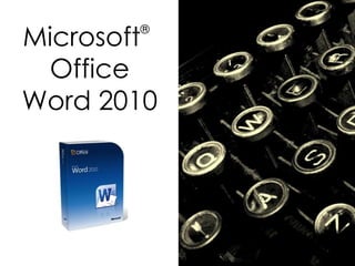Microsoft
       ®


 Office
Word 2010
 