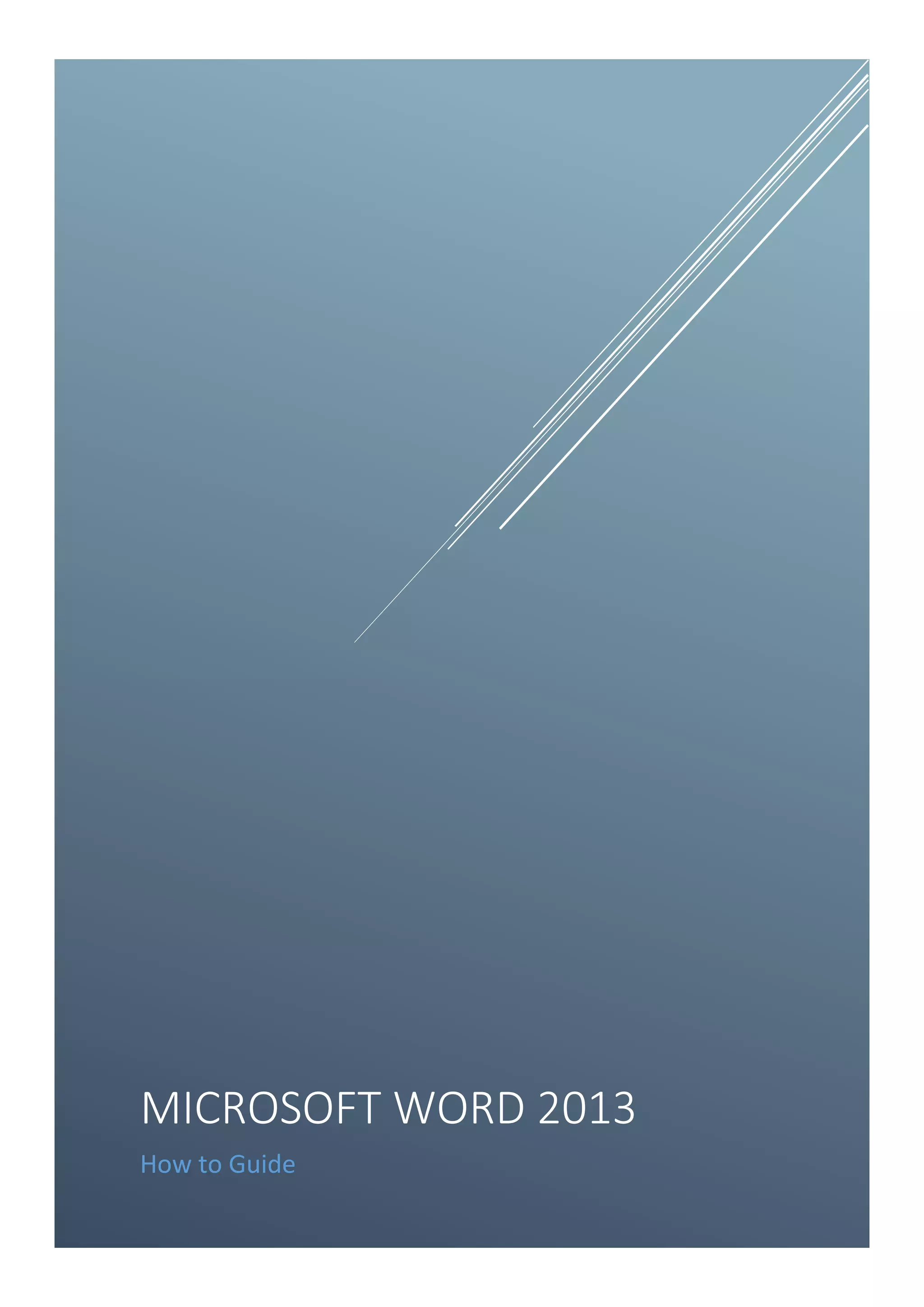 MICROSOFT WORD 2013
How to Guide
 