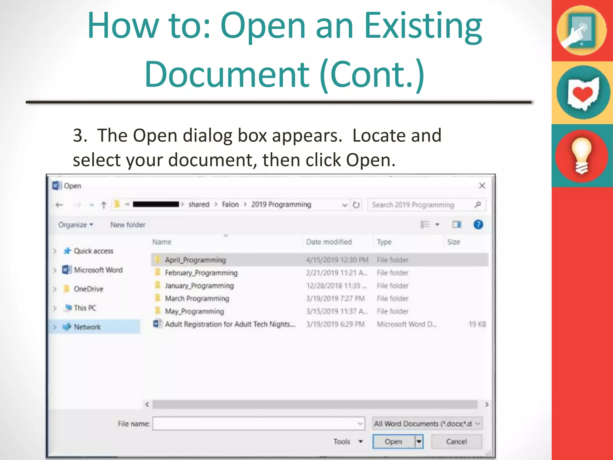 How to: Open an Existing
Document (Cont.)
3. The Open dialog box appears. Locate and
select your document, then click Open.
 