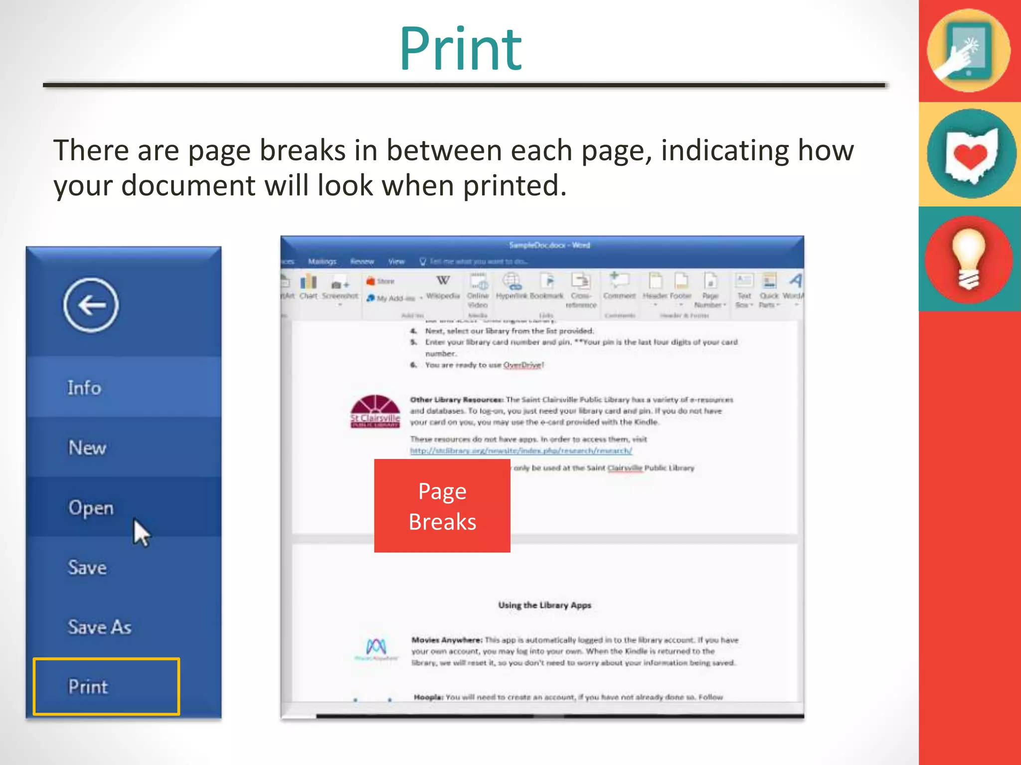 Print
There are page breaks in between each page, indicating how
your document will look when printed.
Page
Breaks
 