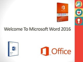 Welcome To Microsoft Word 2016
 