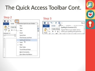 The Quick Access Toolbar Cont.
Step 2 Step 3
 