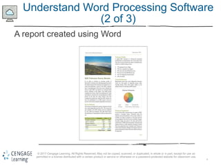 4
© 2017 Cengage Learning. All Rights Reserved. May not be copied, scanned, or duplicated, in whole or in part, except for use as
permitted in a license distributed with a certain product or service or otherwise on a password-protected website for classroom use.
Understand Word Processing Software
(2 of 3)
A report created using Word
 