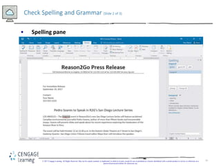 16
Check Spelling and Grammar (Slide 2 of 3)
© 2017 Cengage Learning. All Rights Reserved. May not be copied, scanned, or ...