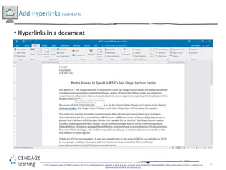 25
• Hyperlinks in a document
Add Hyperlinks (Slide 4 of 4)
© 2017 Cengage Learning. All Rights Reserved. May not be copie...