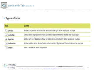 18
• Types of tabs
Work with Tabs (Slide 3 of 3)
© 2017 Cengage Learning. All Rights Reserved. May not be copied, scanned,...