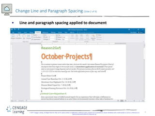 9
Change Line and Paragraph Spacing (Slide 2 of 4)
© 2017 Cengage Learning. All Rights Reserved. May not be copied, scanne...