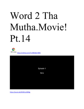 Word 2 Tha
Mutha! Movie:
Pt.14
0001.webp
http://smbhax.com/?e=0001&d=0001
https://youtu.be/N33X1uV6NNg
 