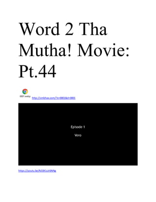 Word 2 Tha
Mutha! Movie:
Pt.44
0001.webp
http://smbhax.com/?e=0001&d=0001
https://youtu.be/N33X1uV6NNg
 