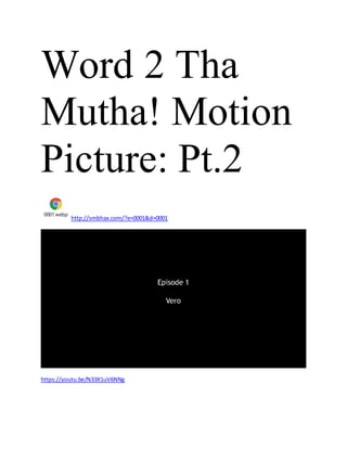 Word 2 Tha
Mutha! Motion
Picture: Pt.2
0001.webp
http://smbhax.com/?e=0001&d=0001
https://youtu.be/N33X1uV6NNg
 