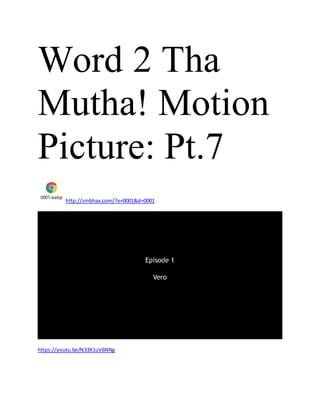 Word 2 Tha
Mutha! Motion
Picture: Pt.7
0001.webp
http://smbhax.com/?e=0001&d=0001
https://youtu.be/N33X1uV6NNg
 