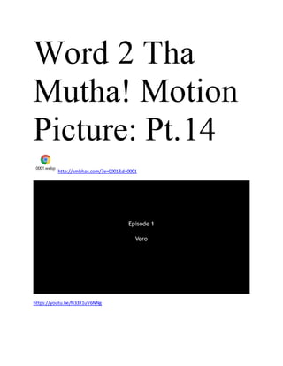 Word 2 Tha
Mutha! Motion
Picture: Pt.14
0001.webp
http://smbhax.com/?e=0001&d=0001
https://youtu.be/N33X1uV6NNg
 