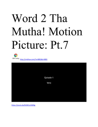 Word 2 Tha
Mutha! Motion
Picture: Pt.7
0001.webp
http://smbhax.com/?e=0001&d=0001
https://youtu.be/N33X1uV6NNg
 