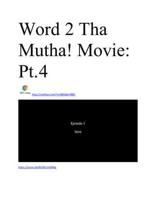 Word 2 Tha
Mutha! Movie:
Pt.4
0001.webp
http://smbhax.com/?e=0001&d=0001
https://youtu.be/N33X1uV6NNg
 