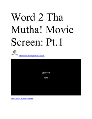 Word 2 Tha
Mutha! Movie
Screen: Pt.1
0001.webp
http://smbhax.com/?e=0001&d=0001
https://youtu.be/N33X1uV6NNg
 