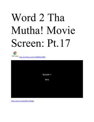 Word 2 Tha
Mutha! Movie
Screen: Pt.17
0001.webp
http://smbhax.com/?e=0001&d=0001
https://youtu.be/N33X1uV6NNg
 