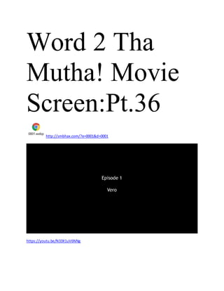 Word 2 Tha
Mutha! Movie
Screen:Pt.36
0001.webp
http://smbhax.com/?e=0001&d=0001
https://youtu.be/N33X1uV6NNg
 