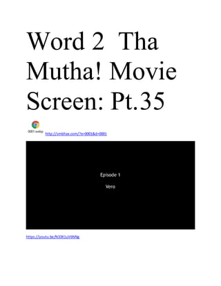 Word 2 Tha
Mutha! Movie
Screen: Pt.35
0001.webp
http://smbhax.com/?e=0001&d=0001
https://youtu.be/N33X1uV6NNg
 