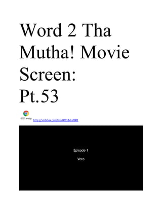 Word 2 Tha
Mutha! Movie
Screen:
Pt.53
0001.webp
http://smbhax.com/?e=0001&d=0001
 
