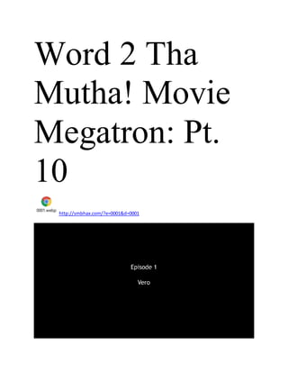 Word 2 Tha
Mutha! Movie
Megatron: Pt.
10
0001.webp
http://smbhax.com/?e=0001&d=0001
 