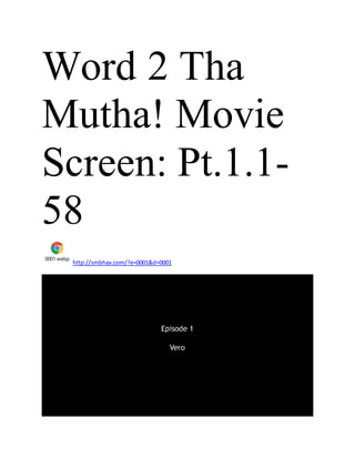 Word 2 Tha
Mutha! Movie
Screen: Pt.1.1-
58
0001.webp
http://smbhax.com/?e=0001&d=0001
 