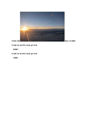 4.Like tha days of olda!
5.Anit no need to tryin get real
bolda!
6.Anit no need to tryin get real
colda!
 