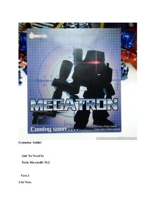 Centurion Soldia!
Anit No NeedTo
Tryin Dis-credit! Pt.2
Vers.1
1.So Now,
 