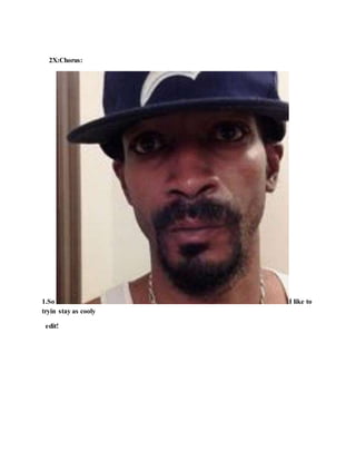 2X:Chorus:
1.So I like to
tryin stay as cooly
edit!
 