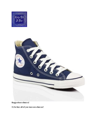 Ragg-ed-ass-chucc-a!
11.So fucc all of you wacc-ass-clucc-as!
 