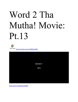 Word 2 Tha
Mutha! Movie:
Pt.13
0001.webp
http://smbhax.com/?e=0001&d=0001
https://youtu.be/N33X1uV6NNg
 