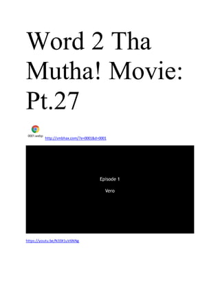 Word 2 Tha
Mutha! Movie:
Pt.27
0001.webp
http://smbhax.com/?e=0001&d=0001
https://youtu.be/N33X1uV6NNg
 