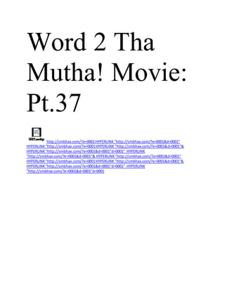 Word 2 Tha
Mutha! Movie:
Pt.37
http://smbhax.com/?e=0001HYPERLINK "http://smbhax.com/?e=0001&d=0001"
HYPERLINK"http://smbhax.com/?e=0001HYPERLINK "http://smbhax.com/?e=0001&d=0001"&
HYPERLINK"http://smbhax.com/?e=0001&d=0001"d=0001" HYPERLINK
"http://smbhax.com/?e=0001&d=0001"& HYPERLINK"http://smbhax.com/?e=0001&d=0001"
HYPERLINK"http://smbhax.com/?e=0001HYPERLINK "http://smbhax.com/?e=0001&d=0001"&
HYPERLINK"http://smbhax.com/?e=0001&d=0001"d=0001" HYPERLINK
"http://smbhax.com/?e=0001&d=0001"d=0001
 