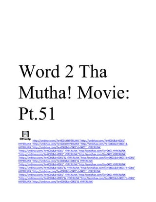 Word 2 Tha
Mutha! Movie:
Pt.51
http://smbhax.com/?e=0001HYPERLINK "http://smbhax.com/?e=0001&d=0001"
HYPERLINK"http://smbhax.com/?e=0001HYPERLINK "http://smbhax.com/?e=0001&d=0001"&
HYPERLINK"http://smbhax.com/?e=0001&d=0001"d=0001" HYPERLINK
"http://smbhax.com/?e=0001&d=0001" HYPERLINK"http://smbhax.com/?e=0001HYPERLINK
"http://smbhax.com/?e=0001&d=0001" HYPERLINK"http://smbhax.com/?e=0001HYPERLINK
"http://smbhax.com/?e=0001&d=0001"& HYPERLINK"http://smbhax.com/?e=0001&d=0001"d=0001"
HYPERLINK"http://smbhax.com/?e=0001&d=0001"& HYPERLINK
"http://smbhax.com/?e=0001&d=0001" HYPERLINK"http://smbhax.com/?e=0001HYPERLINK
"http://smbhax.com/?e=0001&d=0001"& HYPERLINK"http://smbhax.com/?e=0001&d=0001"d=0001"
HYPERLINK"http://smbhax.com/?e=0001&d=0001"d=0001" HYPERLINK
"http://smbhax.com/?e=0001&d=0001" HYPERLINK"http://smbhax.com/?e=0001HYPERLINK
"http://smbhax.com/?e=0001&d=0001"& HYPERLINK"http://smbhax.com/?e=0001&d=0001"d=0001"
HYPERLINK"http://smbhax.com/?e=0001&d=0001"& HYPERLINK
 