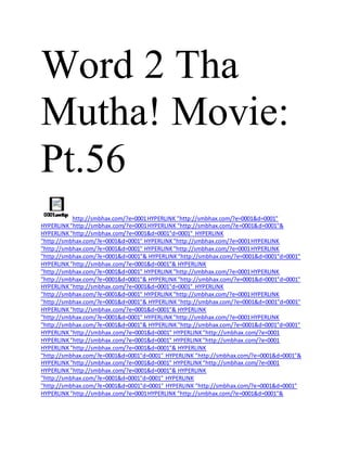 Word 2 Tha
Mutha! Movie:
Pt.56
http://smbhax.com/?e=0001HYPERLINK "http://smbhax.com/?e=0001&d=0001"
HYPERLINK"http://smbhax.com/?e=0001HYPERLINK "http://smbhax.com/?e=0001&d=0001"&
HYPERLINK"http://smbhax.com/?e=0001&d=0001"d=0001" HYPERLINK
"http://smbhax.com/?e=0001&d=0001" HYPERLINK"http://smbhax.com/?e=0001HYPERLINK
"http://smbhax.com/?e=0001&d=0001" HYPERLINK"http://smbhax.com/?e=0001HYPERLINK
"http://smbhax.com/?e=0001&d=0001"& HYPERLINK"http://smbhax.com/?e=0001&d=0001"d=0001"
HYPERLINK"http://smbhax.com/?e=0001&d=0001"& HYPERLINK
"http://smbhax.com/?e=0001&d=0001" HYPERLINK"http://smbhax.com/?e=0001HYPERLINK
"http://smbhax.com/?e=0001&d=0001"& HYPERLINK"http://smbhax.com/?e=0001&d=0001"d=0001"
HYPERLINK"http://smbhax.com/?e=0001&d=0001"d=0001" HYPERLINK
"http://smbhax.com/?e=0001&d=0001" HYPERLINK"http://smbhax.com/?e=0001HYPERLINK
"http://smbhax.com/?e=0001&d=0001"& HYPERLINK"http://smbhax.com/?e=0001&d=0001"d=0001"
HYPERLINK"http://smbhax.com/?e=0001&d=0001"& HYPERLINK
"http://smbhax.com/?e=0001&d=0001" HYPERLINK"http://smbhax.com/?e=0001HYPERLINK
"http://smbhax.com/?e=0001&d=0001"& HYPERLINK"http://smbhax.com/?e=0001&d=0001"d=0001"
HYPERLINK"http://smbhax.com/?e=0001&d=0001" HYPERLINK"http://smbhax.com/?e=0001
HYPERLINK"http://smbhax.com/?e=0001&d=0001" HYPERLINK"http://smbhax.com/?e=0001
HYPERLINK"http://smbhax.com/?e=0001&d=0001"& HYPERLINK
"http://smbhax.com/?e=0001&d=0001"d=0001" HYPERLINK "http://smbhax.com/?e=0001&d=0001"&
HYPERLINK"http://smbhax.com/?e=0001&d=0001" HYPERLINK"http://smbhax.com/?e=0001
HYPERLINK"http://smbhax.com/?e=0001&d=0001"& HYPERLINK
"http://smbhax.com/?e=0001&d=0001"d=0001" HYPERLINK
"http://smbhax.com/?e=0001&d=0001"d=0001" HYPERLINK "http://smbhax.com/?e=0001&d=0001"
HYPERLINK"http://smbhax.com/?e=0001HYPERLINK "http://smbhax.com/?e=0001&d=0001"&
 