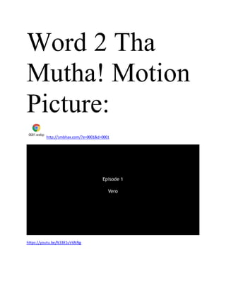 Word 2 Tha
Mutha! Motion
Picture:
0001.webp
http://smbhax.com/?e=0001&d=0001
https://youtu.be/N33X1uV6NNg
 