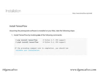 www.bgoncalves.com@bgoncalves
Installation https://www.tensorﬂow.org/install/
 