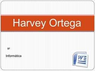 Harvey Ortega

 9F


Informática
 