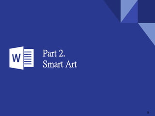 Part 2.
Smart Art
9
 