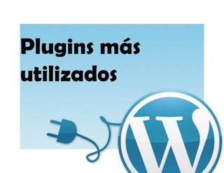 Plugins más
utilizados
 