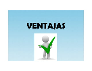 VENTAJAS
 