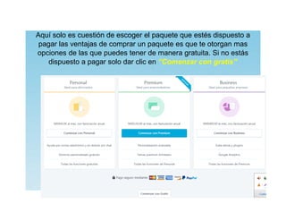 Aquí solo es cuestión de escoger el paquete que estés dispuesto a
pagar las ventajas de comprar un paquete es que te otorgan mas
opciones de las que puedes tener de manera gratuita. Si no estás
dispuesto a pagar solo dar clic en “Comenzar con gratis”
 