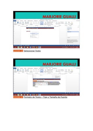 Lección 16 Seleccionar Texto
Lección 17 Formato de Texto – Tipo y Tamaño de Fuente
 
