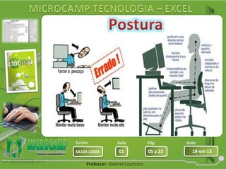 Aula: Pág: Data:
01 05 a 25 18-set-13SA103-12003
Turma:
Professor: Gabriel Coutinho
 