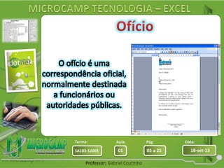 Aula: Pág: Data:
01 05 a 25 18-set-13SA103-12003
Turma:
Professor: Gabriel Coutinho
 