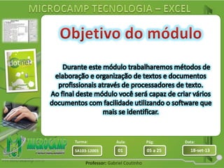 Aula: Pág: Data:
01 05 a 25 18-set-13SA103-12003
Turma:
Professor: Gabriel Coutinho
 