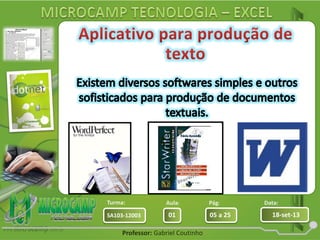 Aula: Pág: Data:
01 05 a 25 18-set-13SA103-12003
Turma:
Professor: Gabriel Coutinho
 