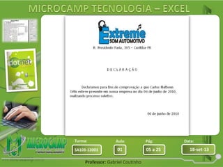 Aula: Pág: Data:
01 05 a 25 18-set-13SA103-12003
Turma:
Professor: Gabriel Coutinho
 