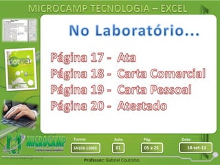 Aula: Pág: Data:
01 05 a 25 18-set-13SA103-12003
Turma:
Professor: Gabriel Coutinho
 
