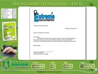 Aula: Pág: Data:
01 05 a 25 18-set-13SA103-12003
Turma:
Professor: Gabriel Coutinho
 